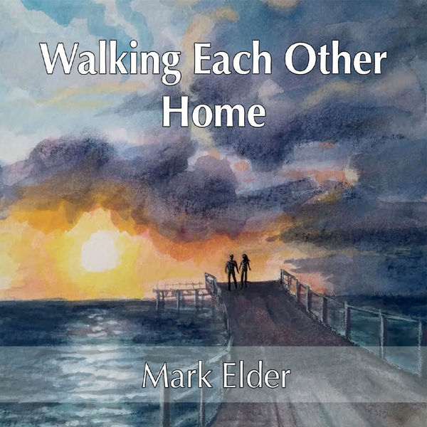Mark Elder|Walking Each Other Home Mark Elder|Walking Each Other Home