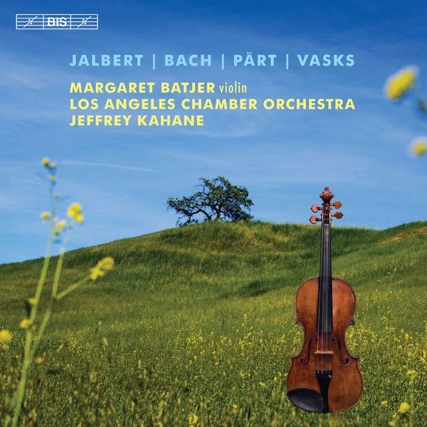 Margaret Batjer - Jalbert, Bach, Pärt & Vasks: Music for Violin & Orchestra Margaret Batjer - Jalbert, Bach, Pärt & Vasks: Music for Violin & Orchestra