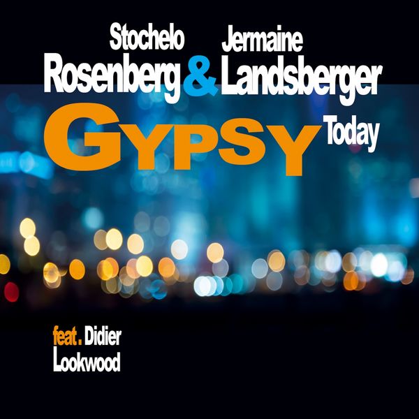 Jermaine Landsberger, Stochelo Rosenberg, Didier Lockwood, Andrè Ceccarelli, Darryl Hall, Sebastiaan de Krom, Joel Locher, Scheneman Krause - Gypsy Today Jermaine Landsberger, Stochelo Rosenberg, Didier Lockwood, Andrè Ceccarelli, Darryl Hall, Sebastiaan de Krom, Joel Locher, Scheneman Krause - Gypsy Today