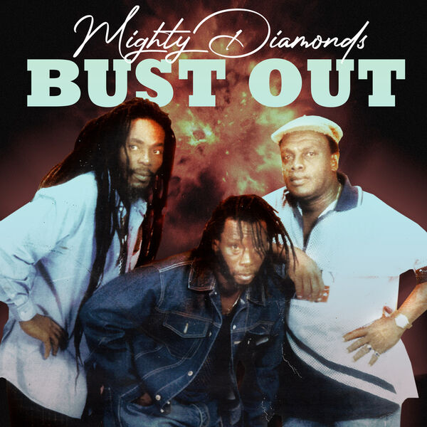 Bust Out (Remastered), Mighty Diamonds - Qobuz