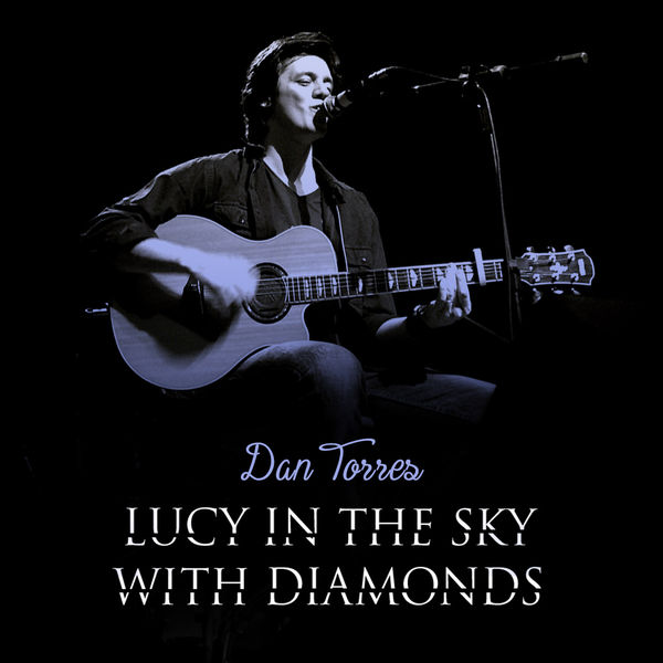 Album Lucy In The Sky With Diamonds Dan Torres Qobuz Download And Streaming In High Quality qobuz