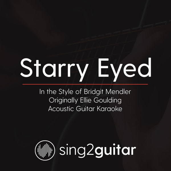 Sing2Guitar|Starry Eyed (In the Style of Bridgit Mendler) [Originally Ellie Goulding] (Acoustic Guitar Karaoke)