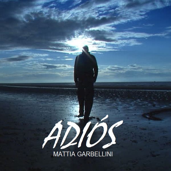 Mattia Garbellini - Adiós Mattia Garbellini - Adiós