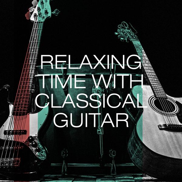 Classical Guitar Masters|Relaxing time with classical guitar