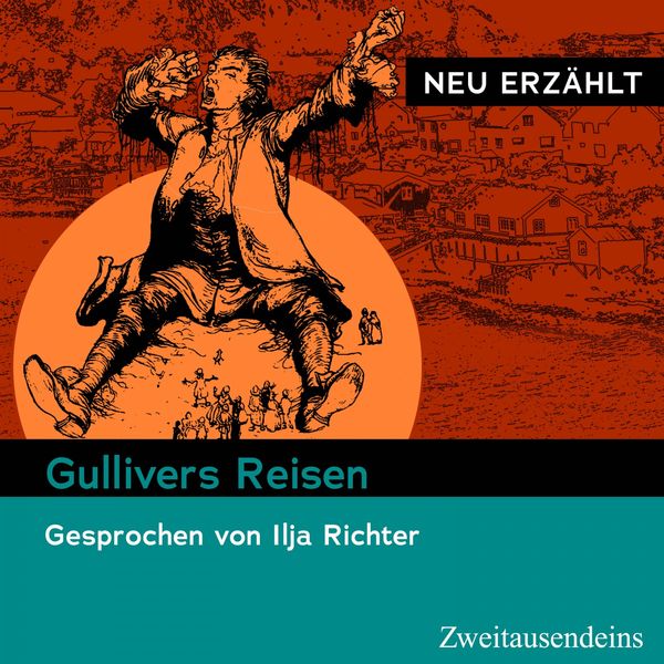 Jonathan Swift - Gullivers Reisen - Neu erzählt (Gesprochen von Ilja Richter) Jonathan Swift - Gullivers Reisen - Neu erzählt (Gesprochen von Ilja Richter)