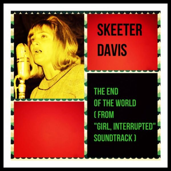Skeeter Davis|The End of the World  (From "Girl, Interrupted" Soundtrack)