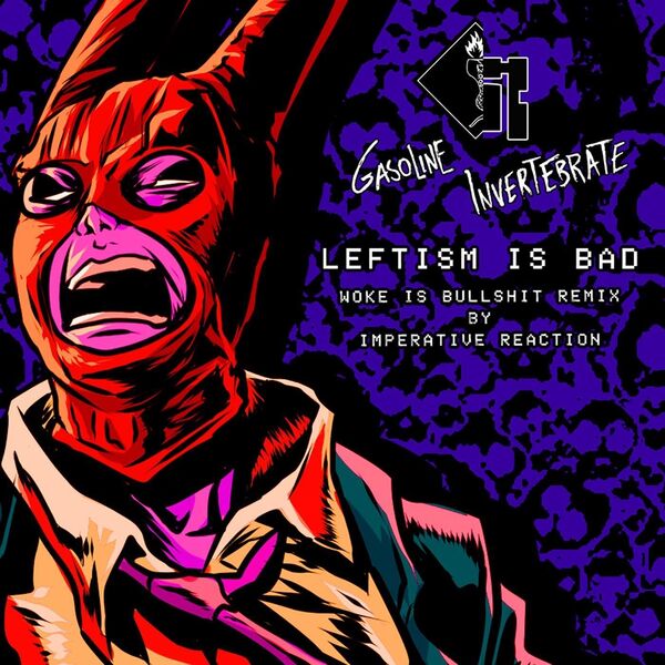 Gasoline Invertebrate|Leftism Is Bad (Woke Is Bullshit Remix) Gasoline Invertebrate|Leftism Is Bad (Woke Is Bullshit Remix)