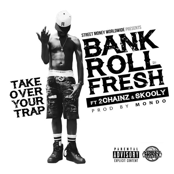 Bankroll Fresh|Take Over Your Trap (feat. 2 Chainz & Skooly) - Single