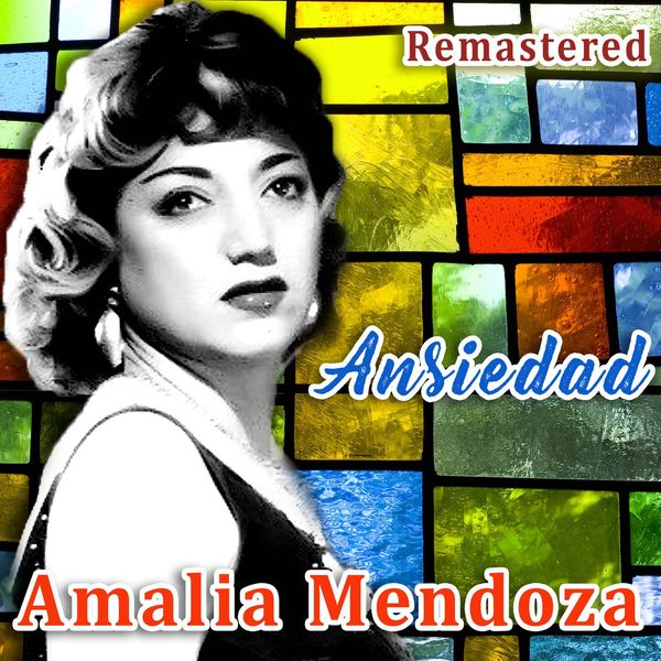 Amalia Mendoza|Ansiedad  (Remastered)