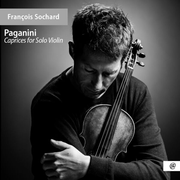 Paganini: 24 Caprices, François Sochard - Qobuz