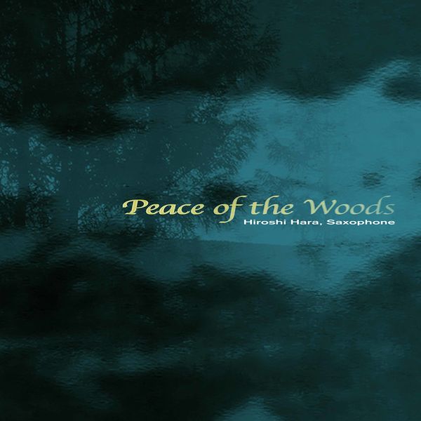 Hiroshi Hara - Peace of the Woods Hiroshi Hara - Peace of the Woods