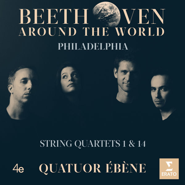 Quatuor Ébène|Beethoven Around the World: Philadelphia, String Quartets Nos 1 & 14