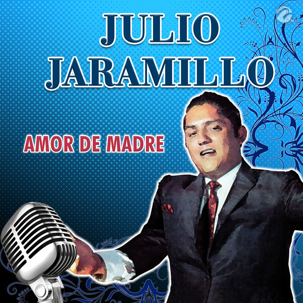 Amor De Madre, Julio Jaramillo Qobuz