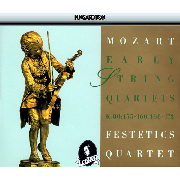 Festetics Quartet - Mozart: String Quartets Nos. 1-13 Festetics Quartet - Mozart: String Quartets Nos. 1-13