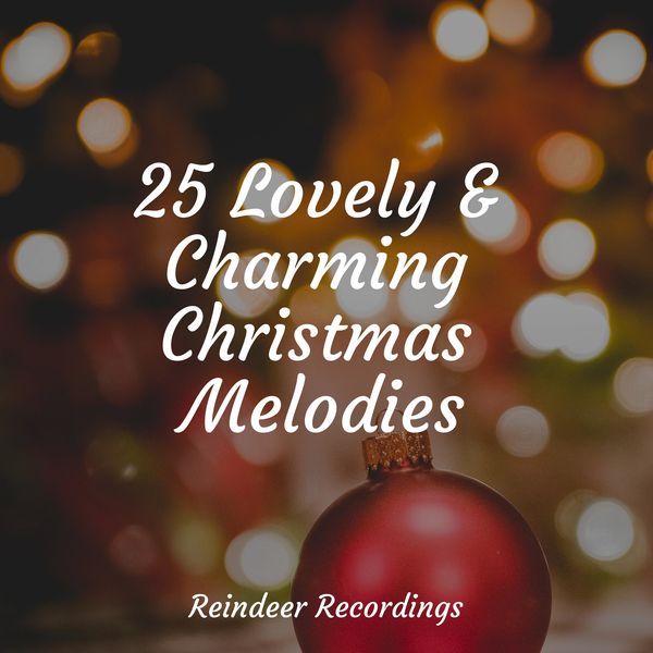 25 Lovely & Charming Christmas Melodies, Classical Christmas Music