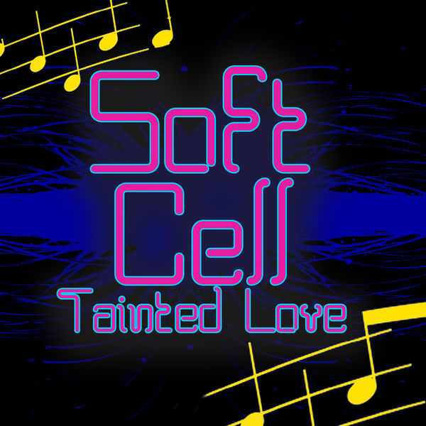 Soft Cell|Tainted Love (Re-Recorded / Remastered)