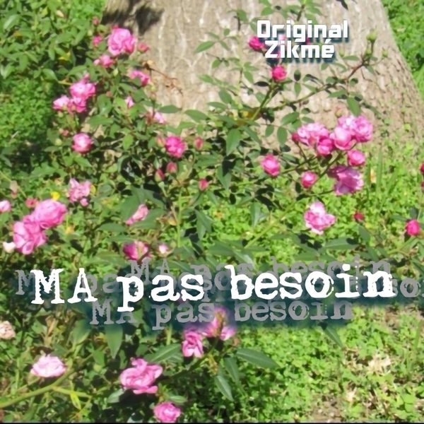 Original Zikmé - Ma pa besoin Original Zikmé - Ma pa besoin
