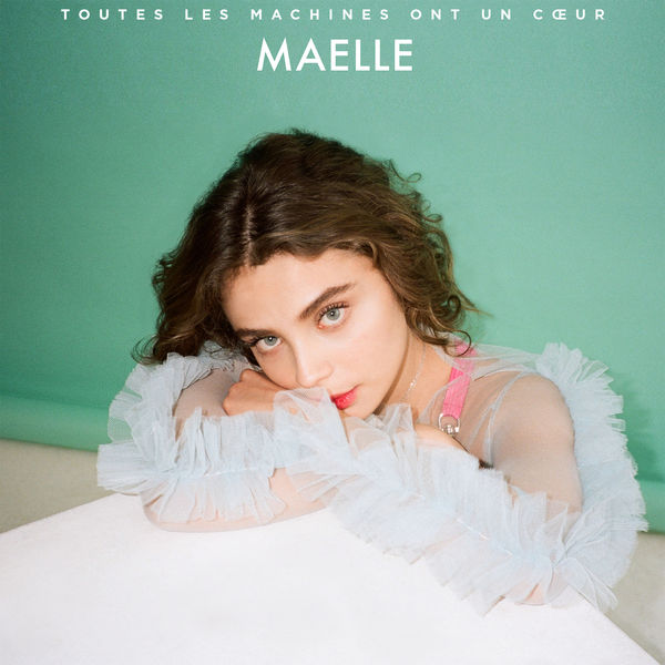 Maelle - Toutes les machines ont un cœur Maelle - Toutes les machines ont un cœur