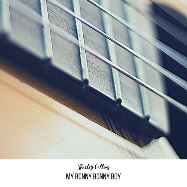 Shirley Collins - My Bonny Bonny Boy Shirley Collins - My Bonny Bonny Boy