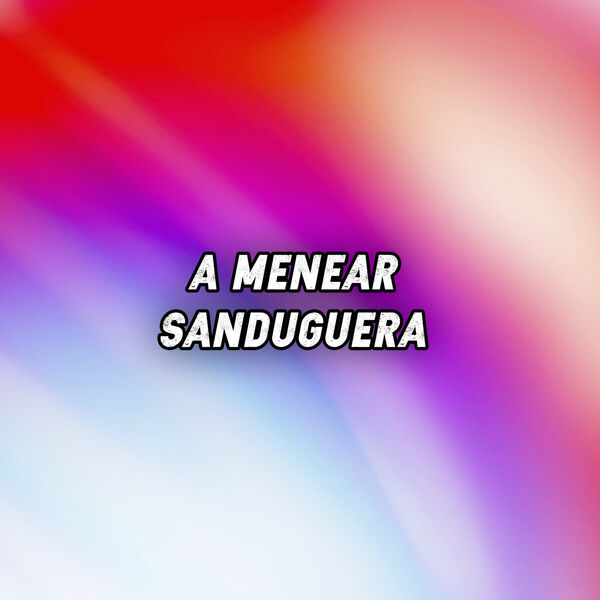 Various Artists - A menear Sandunguera Various Artists - A menear Sandunguera