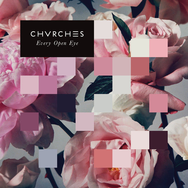 CHVRCHES|Every Open Eye  (Special Edition)