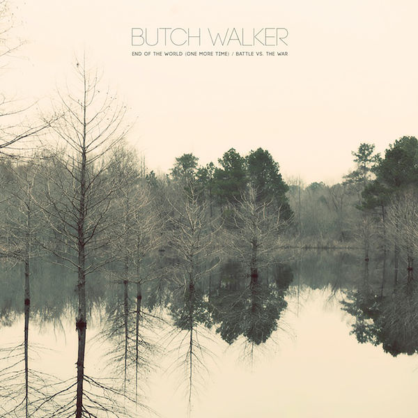 Butch Walker - End of the World (One More Time) / Battle vs. The War Butch Walker - End of the World (One More Time) / Battle vs. The War