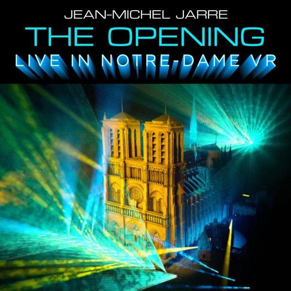 Jean Michel Jarre|The Opening  (Live In Notre-Dame VR)