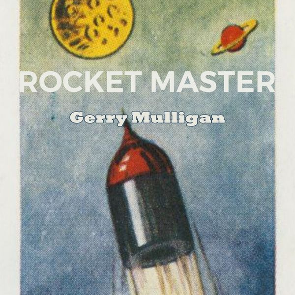 Gerry Mulligan - Rocket Master Gerry Mulligan - Rocket Master
