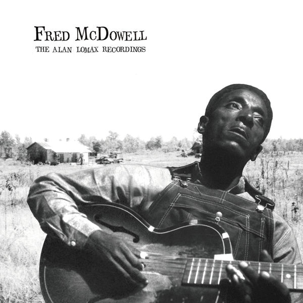 Fred McDowell|Fred McDowell: The Alan Lomax Recordings