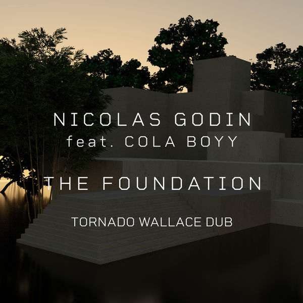 Nicolas Godin|The Foundation (feat. Cola Boyy)  (Tornado Wallace Dub)