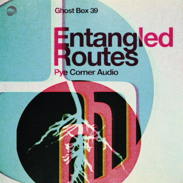 Pye Corner Audio|Entangled Routes