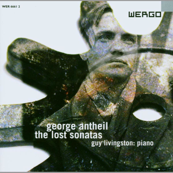 Guy Livingston|George Antheil: The Lost Sonatas Guy Livingston|George Antheil: The Lost Sonatas