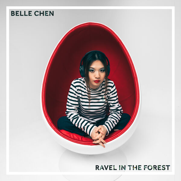 Belle Chen|Ravel In The Forest Belle Chen|Ravel In The Forest