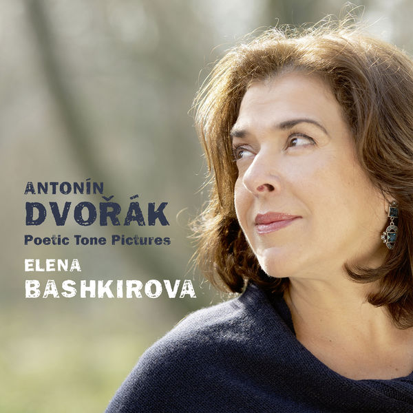 Elena Bashkirova|Dvořák: Poetic Tone Pictures Elena Bashkirova|Dvořák: Poetic Tone Pictures