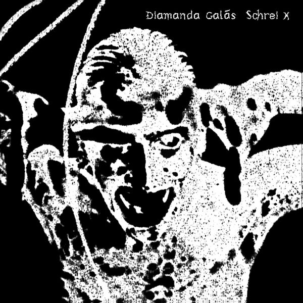 Diamanda Galas|Schrei x Diamanda Galas|Schrei x