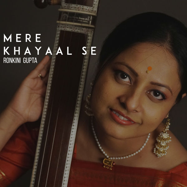 Gupta Ronkini - Mere Khayaal Se - Raag Bihaag Gupta Ronkini - Mere Khayaal Se - Raag Bihaag