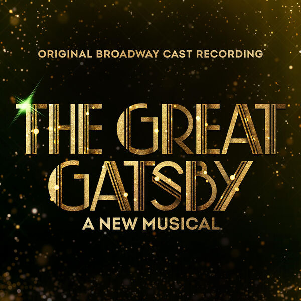 Original Broadway Cast of The Great Gatsby - A New Musical|The Great Gatsby - A New Musical (Original Broadway Cast Recording)