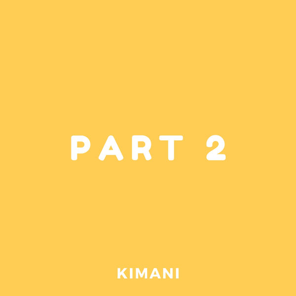 Kimani - Pt. 2 Kimani - Pt. 2