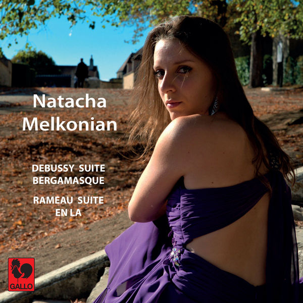 Natacha Melkonian|Debussy: Suite bergamesque, L. 75 - Rameau: Nouvelles Suites de Pièces de Clavecin, Suite en La Natacha Melkonian|Debussy: Suite bergamesque, L. 75 - Rameau: Nouvelles Suites de Pièces de Clavecin, Suite en La