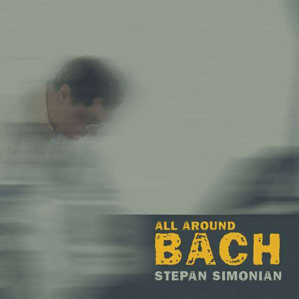 Stepan Simonian|All Around Bach