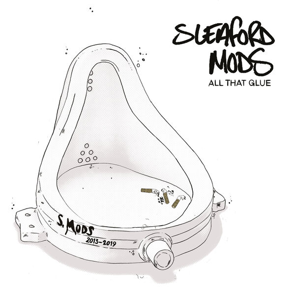Sleaford Mods - All That Glue Sleaford Mods - All That Glue