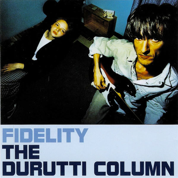 The Durutti Column - Fidelity The Durutti Column - Fidelity