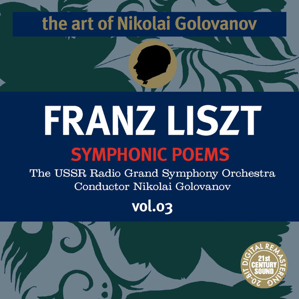 Franz Liszt - The Art of Nikolai Golovanov: Liszt - Symphonic Poems, Vol. 3 Franz Liszt - The Art of Nikolai Golovanov: Liszt - Symphonic Poems, Vol. 3