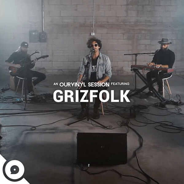 Grizfolk|Grizfolk | OurVinyl Sessions