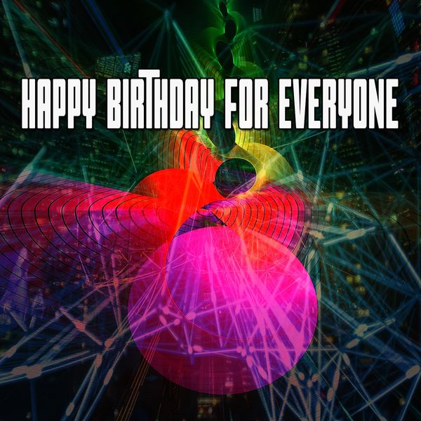 Happy Birthday Band - Happy Birthday for Everyone Happy Birthday Band - Happy Birthday for Everyone