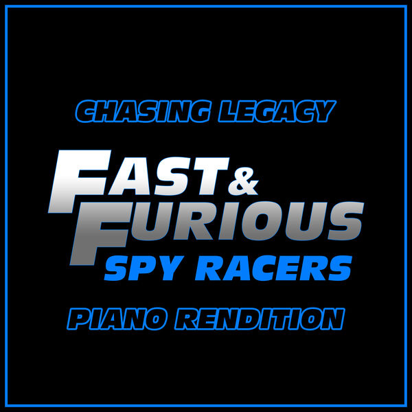 The Blue Notes|Chasing Legacy - Main Theme (from "Fast & Furious: Spy Racers") (Piano Rendition) The Blue Notes|Chasing Legacy - Main Theme (from "Fast & Furious: Spy Racers") (Piano Rendition)