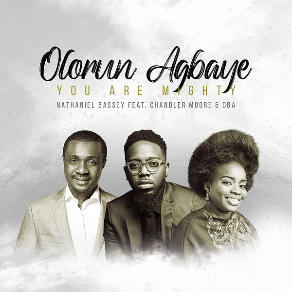 Nathaniel Bassey|Olorun Agbaye - You Are Mighty Nathaniel Bassey|Olorun Agbaye - You Are Mighty