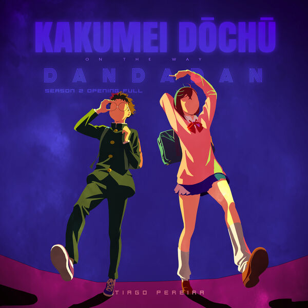 Tiago Pereira|Kakumei Dōchū: On the Way (Dandadan Season 2 Opening Full) Tiago Pereira|Kakumei Dōchū: On the Way (Dandadan Season 2 Opening Full)
