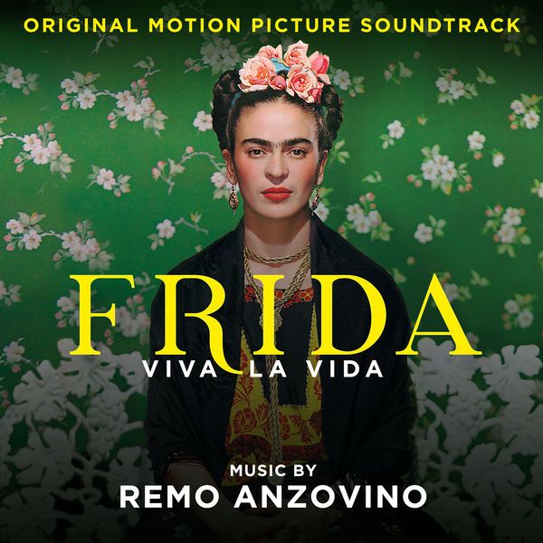 Remo Anzovino - Frida - Viva la vida (Original Motion Picture Soundtrack) Remo Anzovino - Frida - Viva la vida (Original Motion Picture Soundtrack)