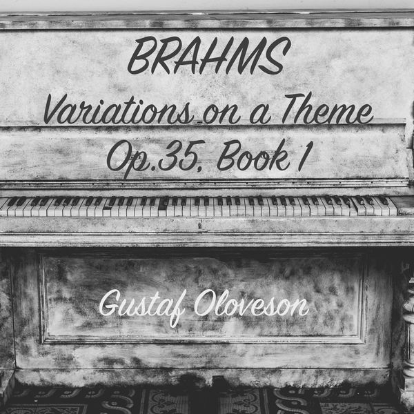 Gustaf Oloveson - Johannes Brahms: Variations on a Theme by Paganini, Op.35, Book I Gustaf Oloveson - Johannes Brahms: Variations on a Theme by Paganini, Op.35, Book I